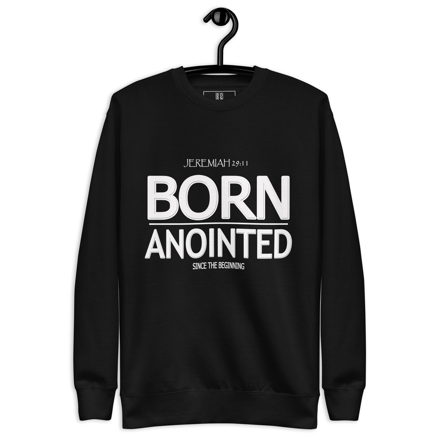 Born Anointed "Jeremiah 29:11" Unisex Premium Sweatshirt