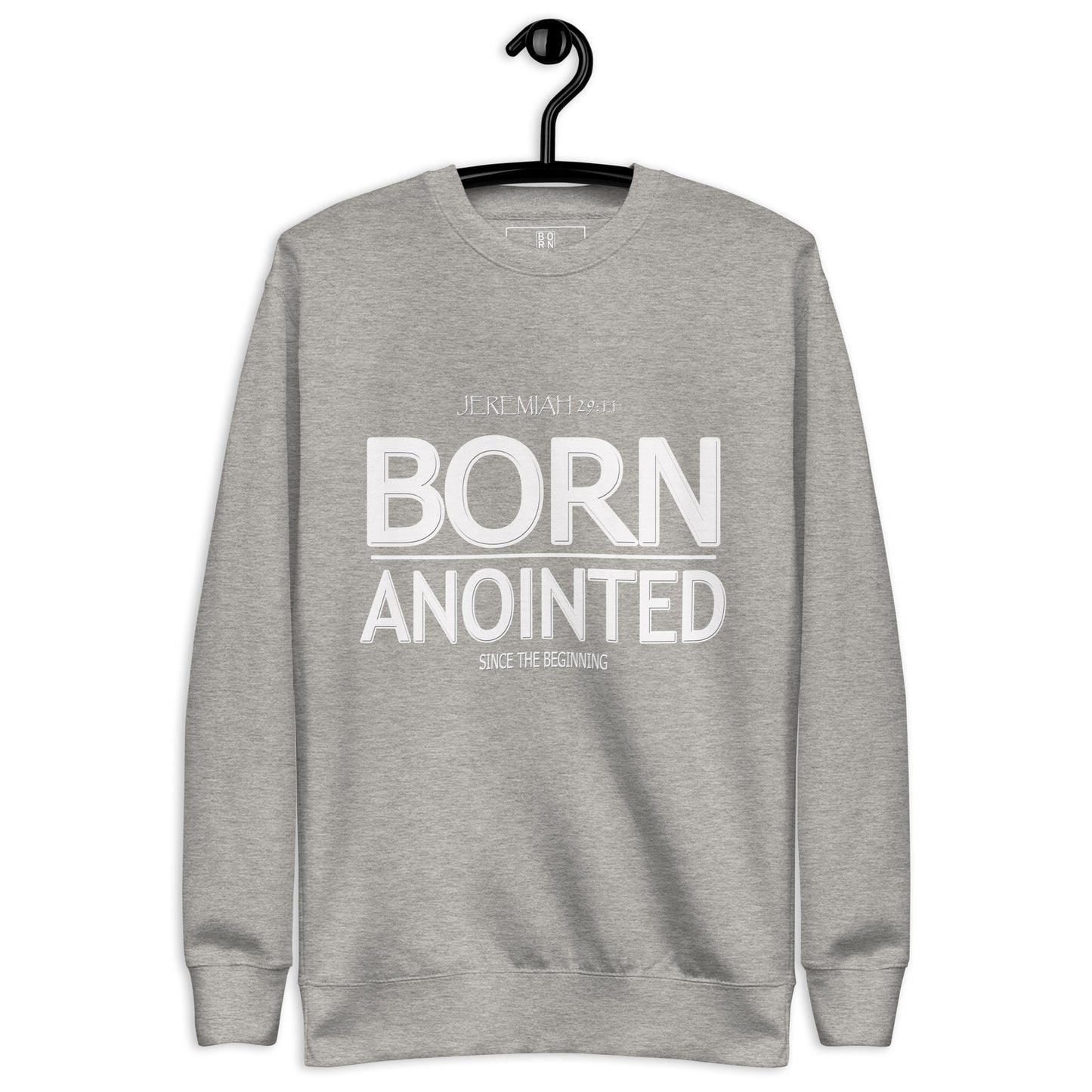 Born Anointed "Jeremiah 29:11" Unisex Premium Sweatshirt