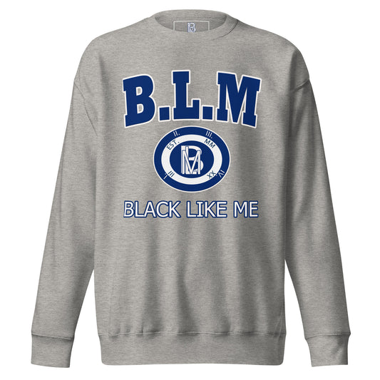 Black Like Me Elite "BLM" Unisex Premium Sweatshirt