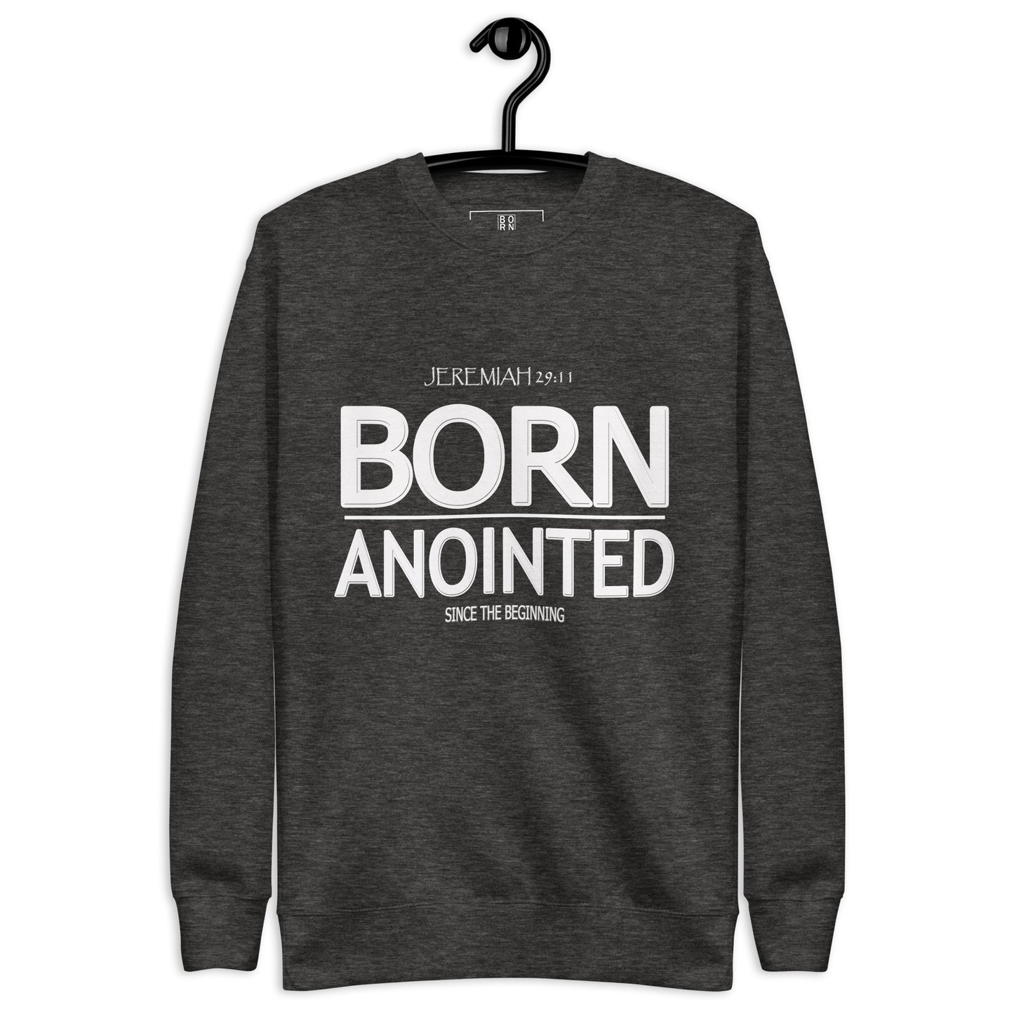 Born Anointed "Jeremiah 29:11" Unisex Premium Sweatshirt